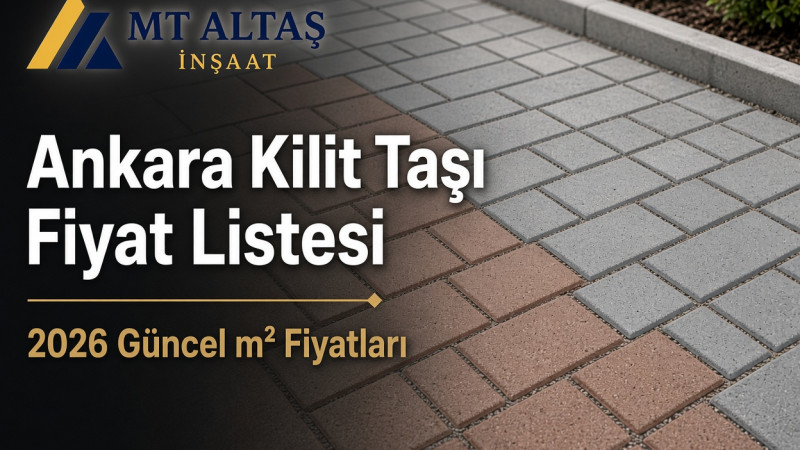 Ankara Güncel Kilit Taşı Fiyat Listesi (2026) | MT Altaş İnşaat Blog